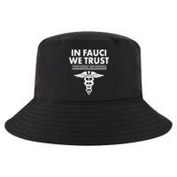 In Fauci We Trust -Trust Science Not Morons  Cool Comfort Performance Bucket Hat