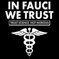In Fauci We Trust -Trust Science Not Morons  Flexfit Unipanel Trucker Cap