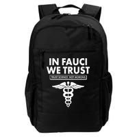 In Fauci We Trust -Trust Science Not Morons  Backpack
