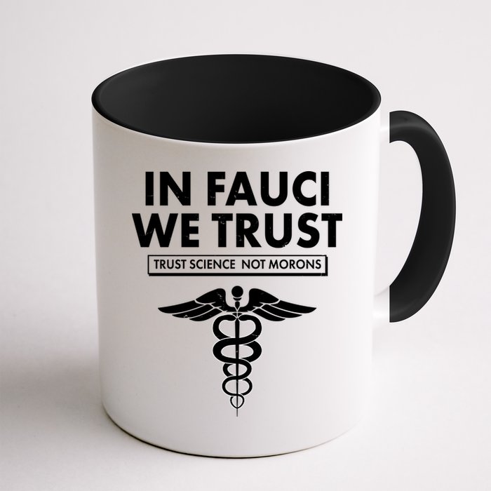 In Fauci We Trust -Trust Science Not Morons  Mug