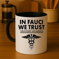 In Fauci We Trust -Trust Science Not Morons  Mug