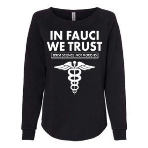 In Fauci We Trust -Trust Science Not Morons  Womens California Wash Sweatshirt