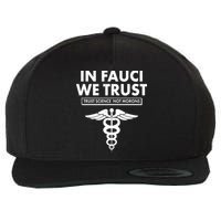 In Fauci We Trust -Trust Science Not Morons  Wool Snapback Cap