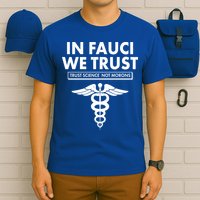 In Fauci We Trust -Trust Science Not Morons  T-Shirt