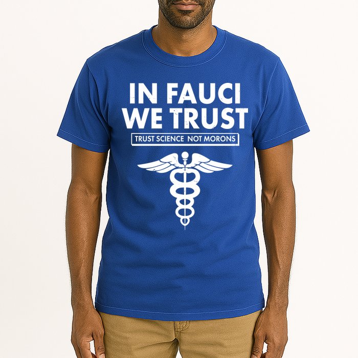In Fauci We Trust -Trust Science Not Morons  Tall T-Shirt