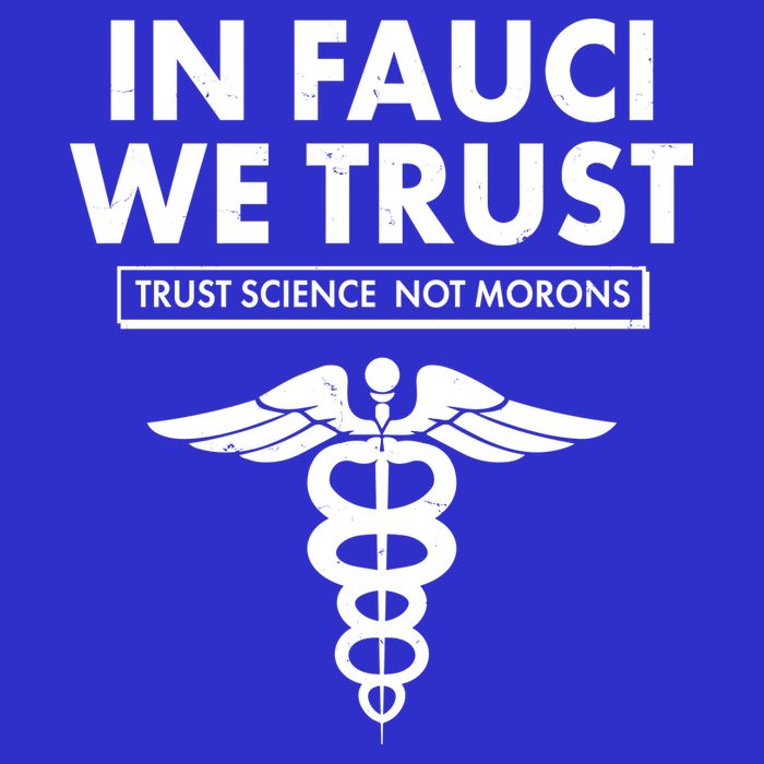 In Fauci We Trust -Trust Science Not Morons  Button