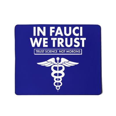 In Fauci We Trust -Trust Science Not Morons  Mousepad