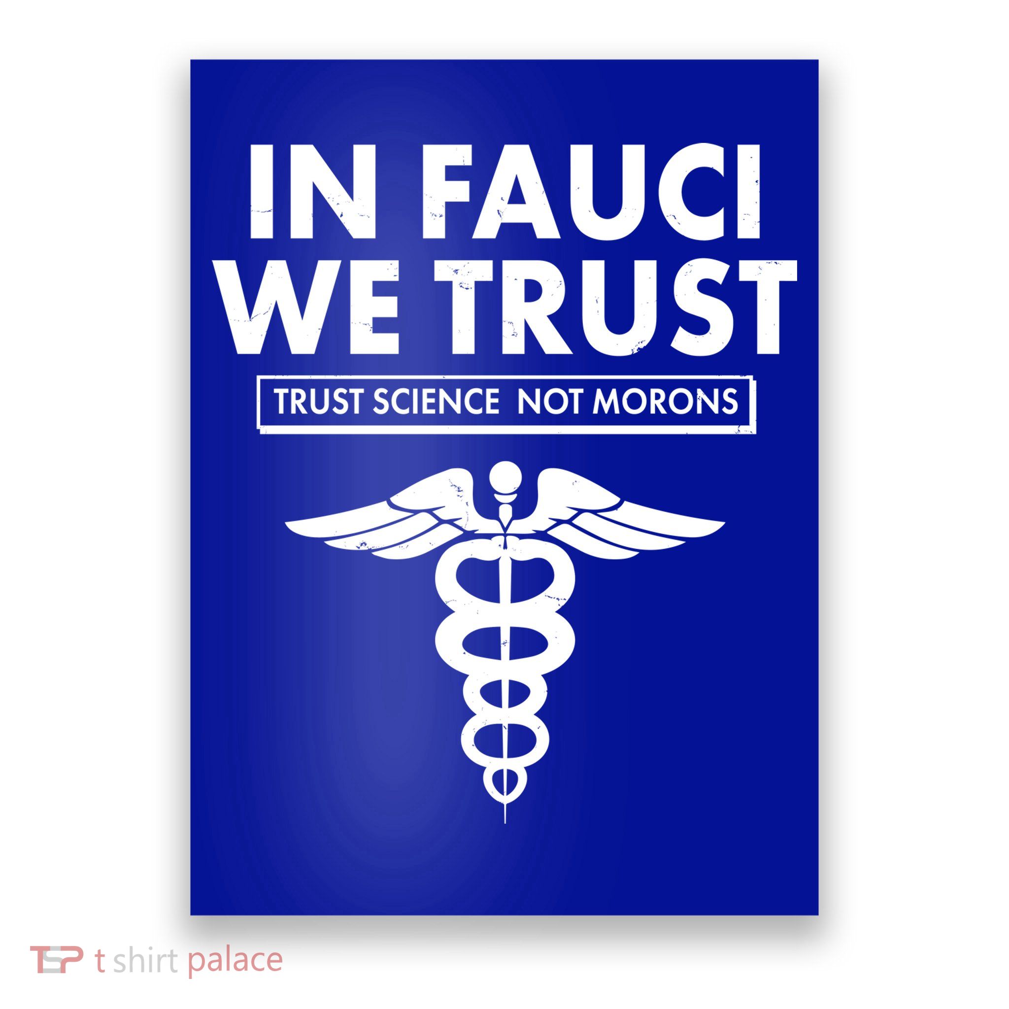 In Fauci We Trust -Trust Science Not Morons  Poster