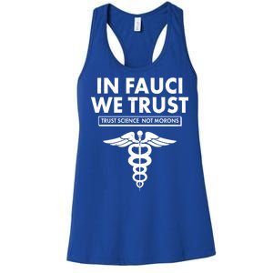 In Fauci We Trust -Trust Science Not Morons  Women's Racerback Tank