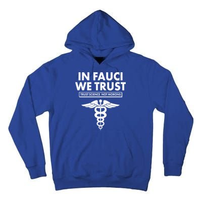 In Fauci We Trust -Trust Science Not Morons  Tall Hoodie