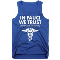 In Fauci We Trust -Trust Science Not Morons  Tank Top