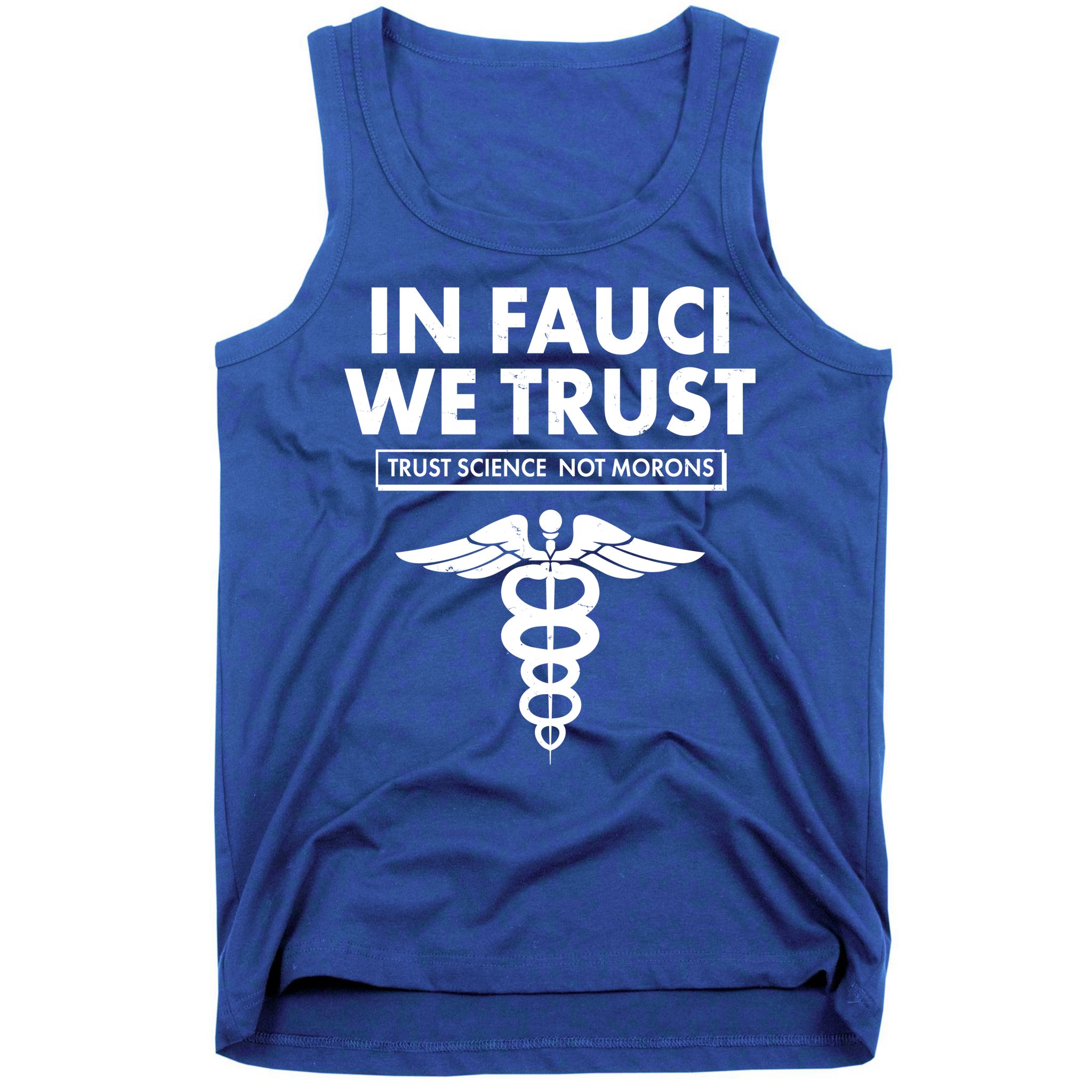 In Fauci We Trust -Trust Science Not Morons  Tank Top