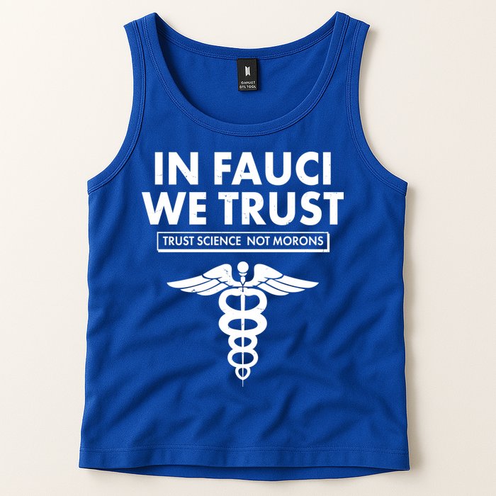 In Fauci We Trust -Trust Science Not Morons  Tank Top