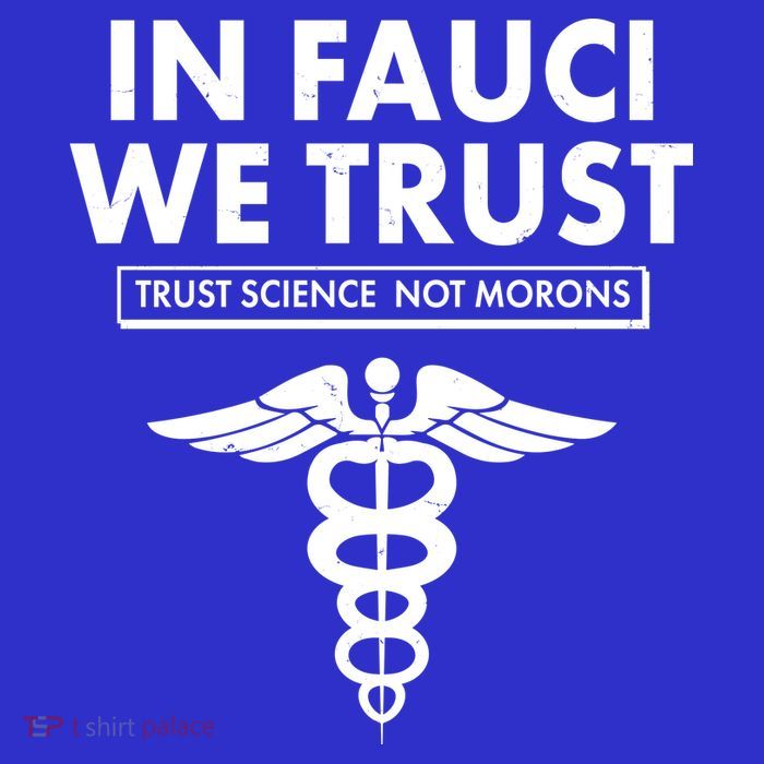 In Fauci We Trust -Trust Science Not Morons  Toddler T-Shirt