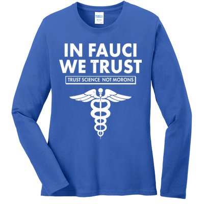 In Fauci We Trust -Trust Science Not Morons  Ladies Long Sleeve Shirt
