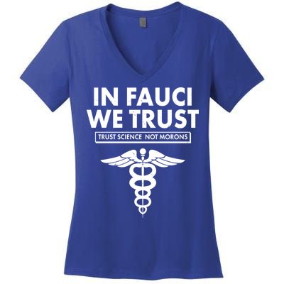 In Fauci We Trust -Trust Science Not Morons  Women's V-Neck T-Shirt