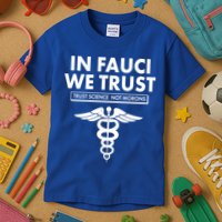 In Fauci We Trust -Trust Science Not Morons  Kids T-Shirt