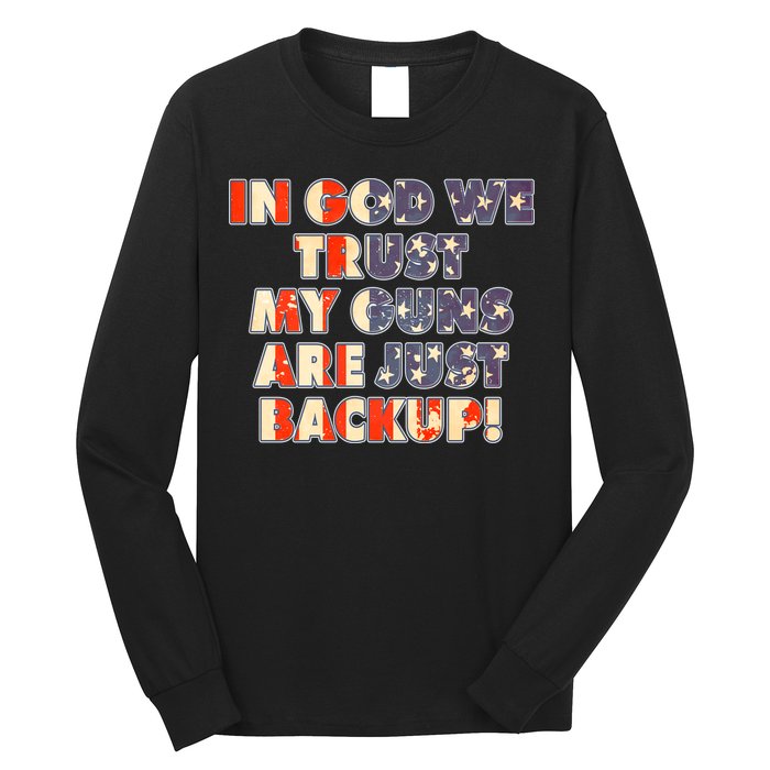 In God We Trust My Guns Are Just Backup Long Sleeve Shirt