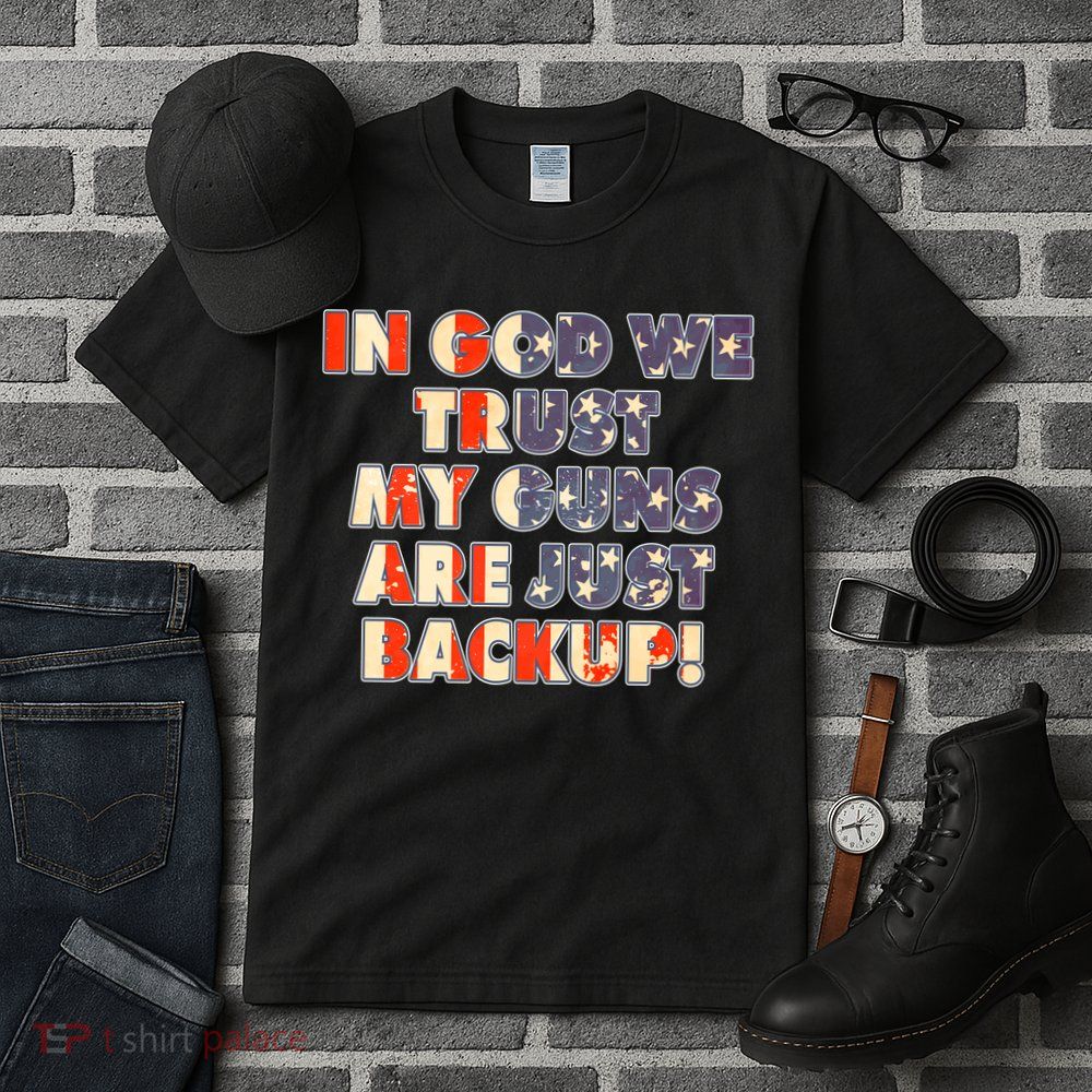 In God We Trust My Guns Are Just Backup Tall T-Shirt