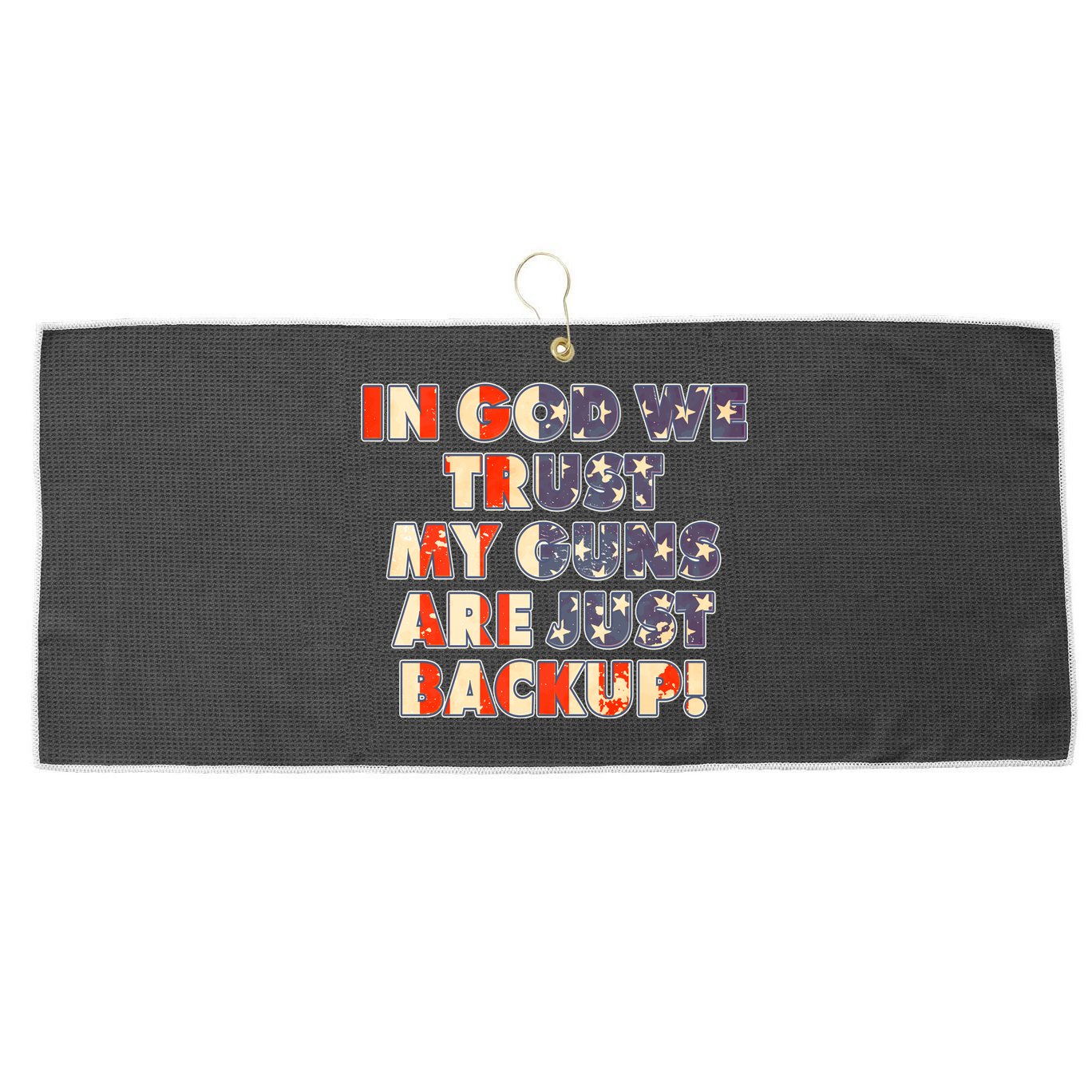 In God We Trust My Guns Are Just Backup Large Microfiber Waffle Golf Towel
