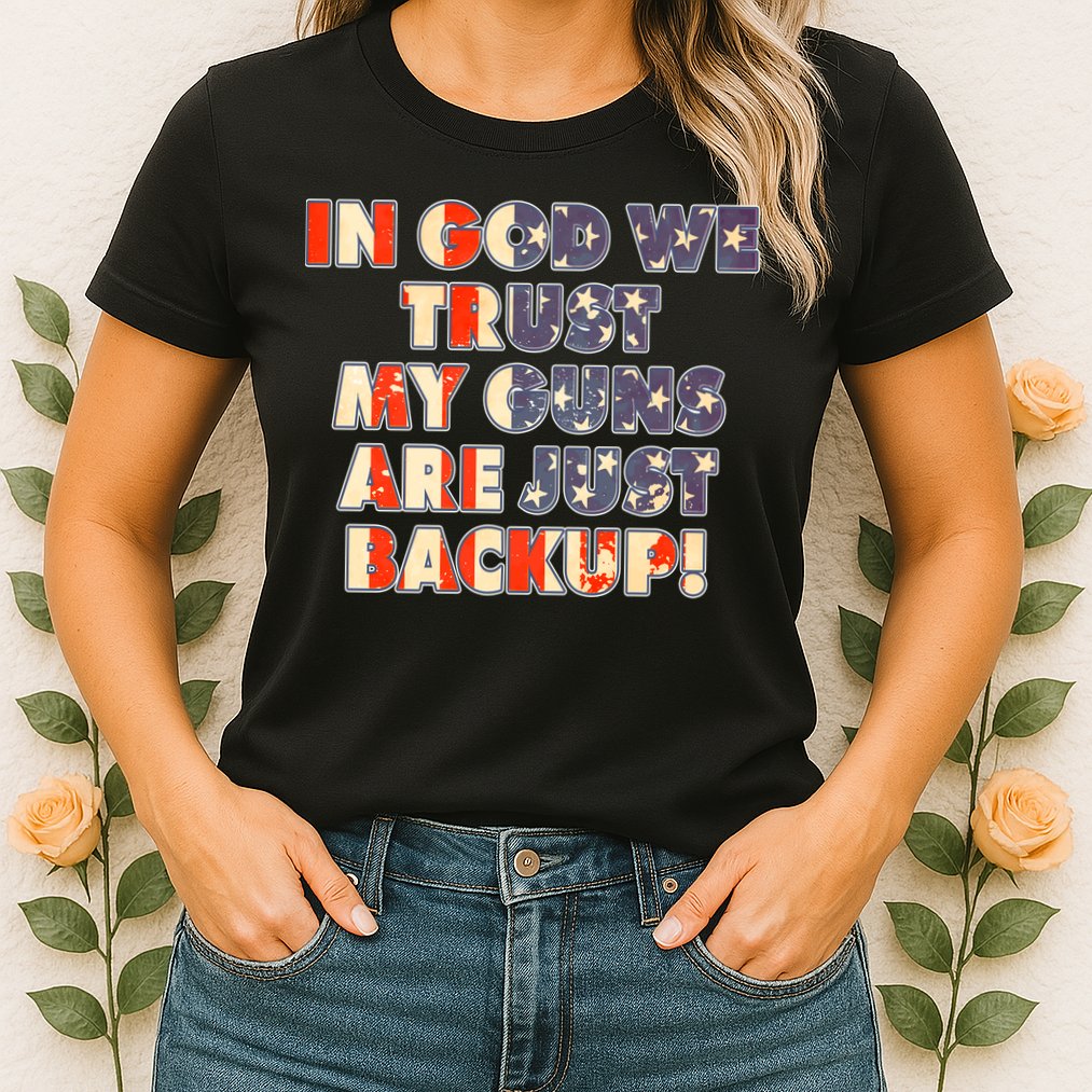 In God We Trust My Guns Are Just Backup Womens T-Shirt