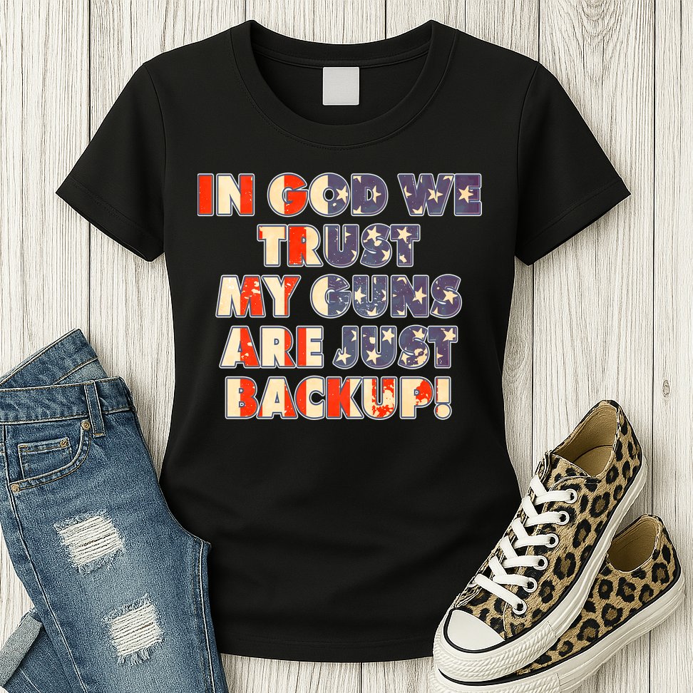 In God We Trust My Guns Are Just Backup Womens T-Shirt