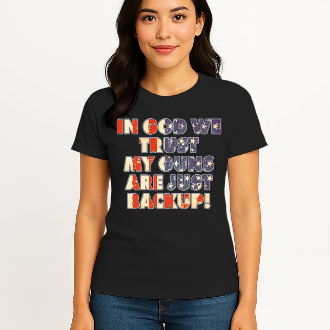 In God We Trust My Guns Are Just Backup Womens T-Shirt