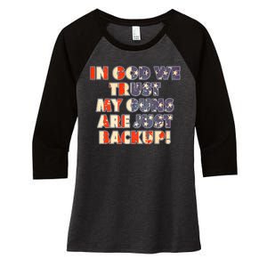 In God We Trust My Guns Are Just Backup Women's Tri-Blend 3/4-Sleeve Raglan Shirt