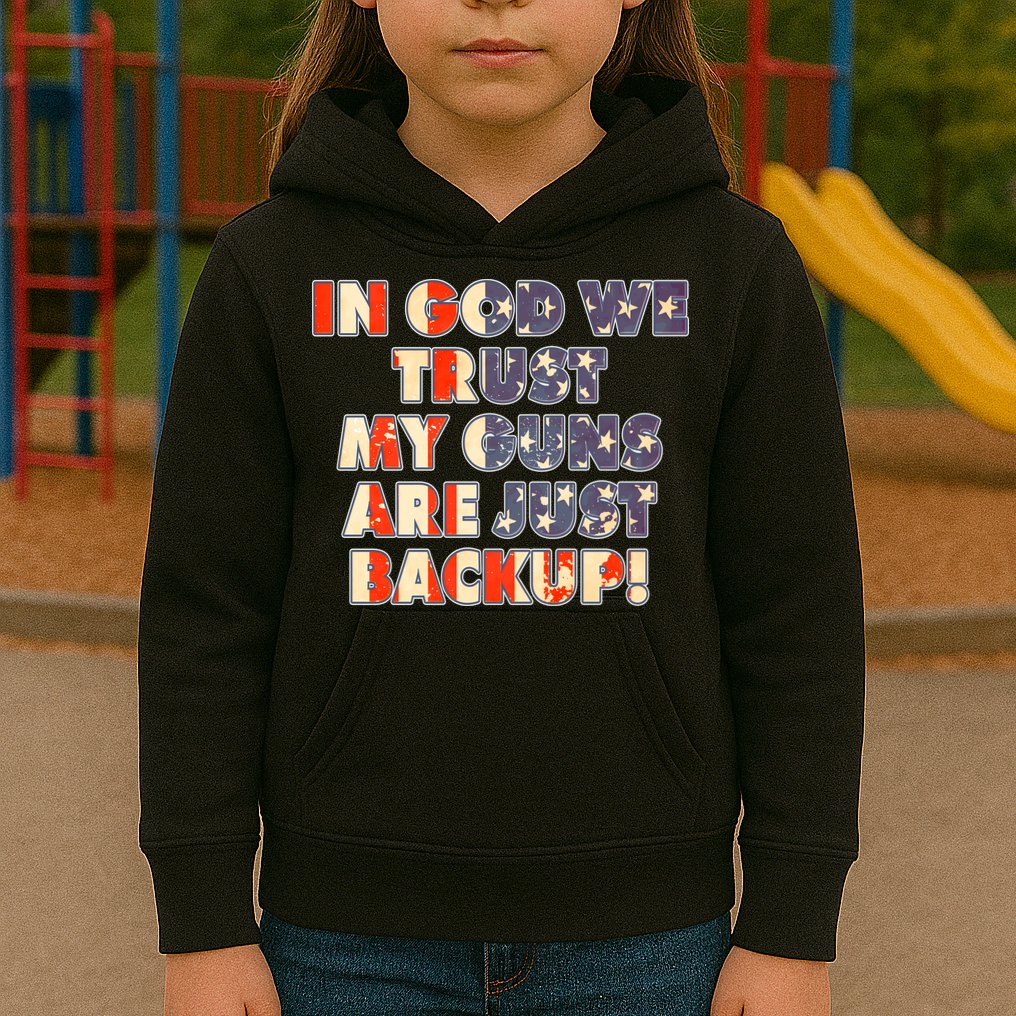 In God We Trust My Guns Are Just Backup Kids Hoodie
