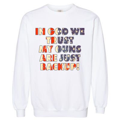 In God We Trust My Guns Are Just Backup Garment-Dyed Sweatshirt