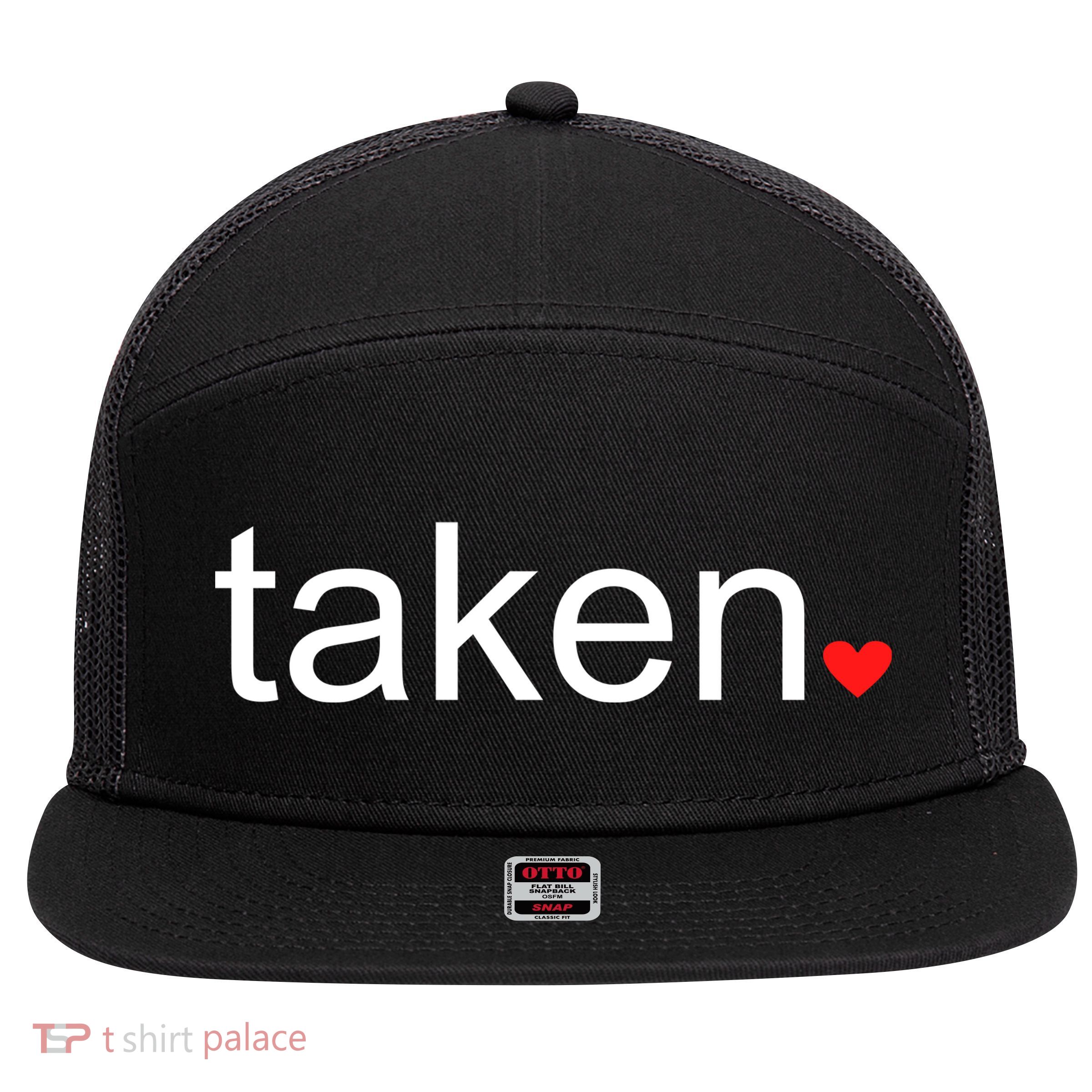 In Love and Taken Great For Valentines Day 7 Panel Mesh Trucker Snapback Hat