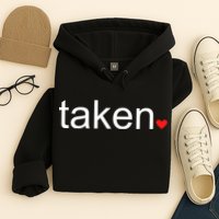 In Love and Taken Great For Valentines Day Hoodie