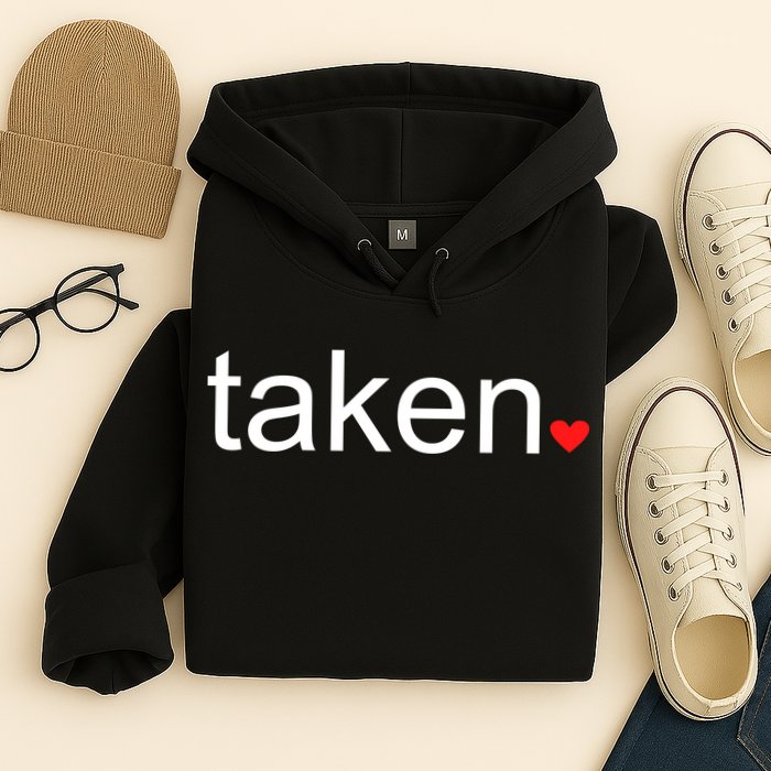In Love and Taken Great For Valentines Day Hoodie