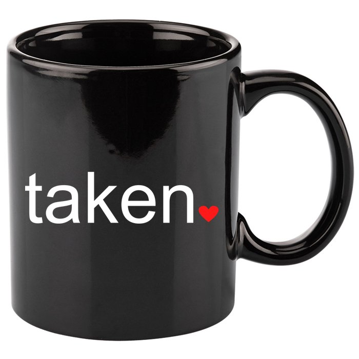 In Love and Taken Great For Valentines Day 11oz C Handle Ceramic Mug
