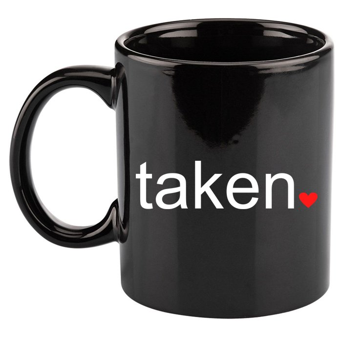 In Love and Taken Great For Valentines Day 11oz C Handle Ceramic Mug