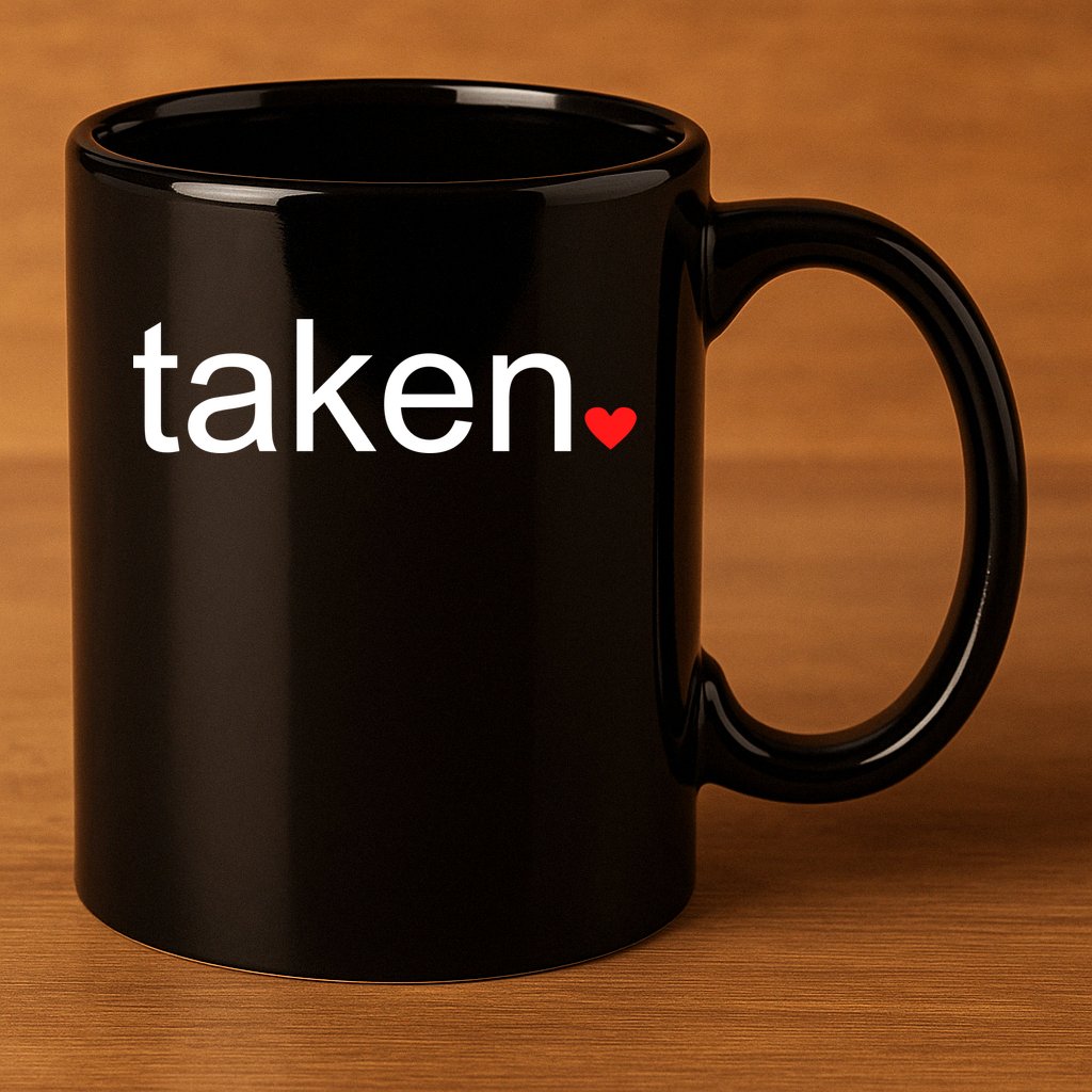 In Love and Taken Great For Valentines Day 11oz C Handle Ceramic Mug