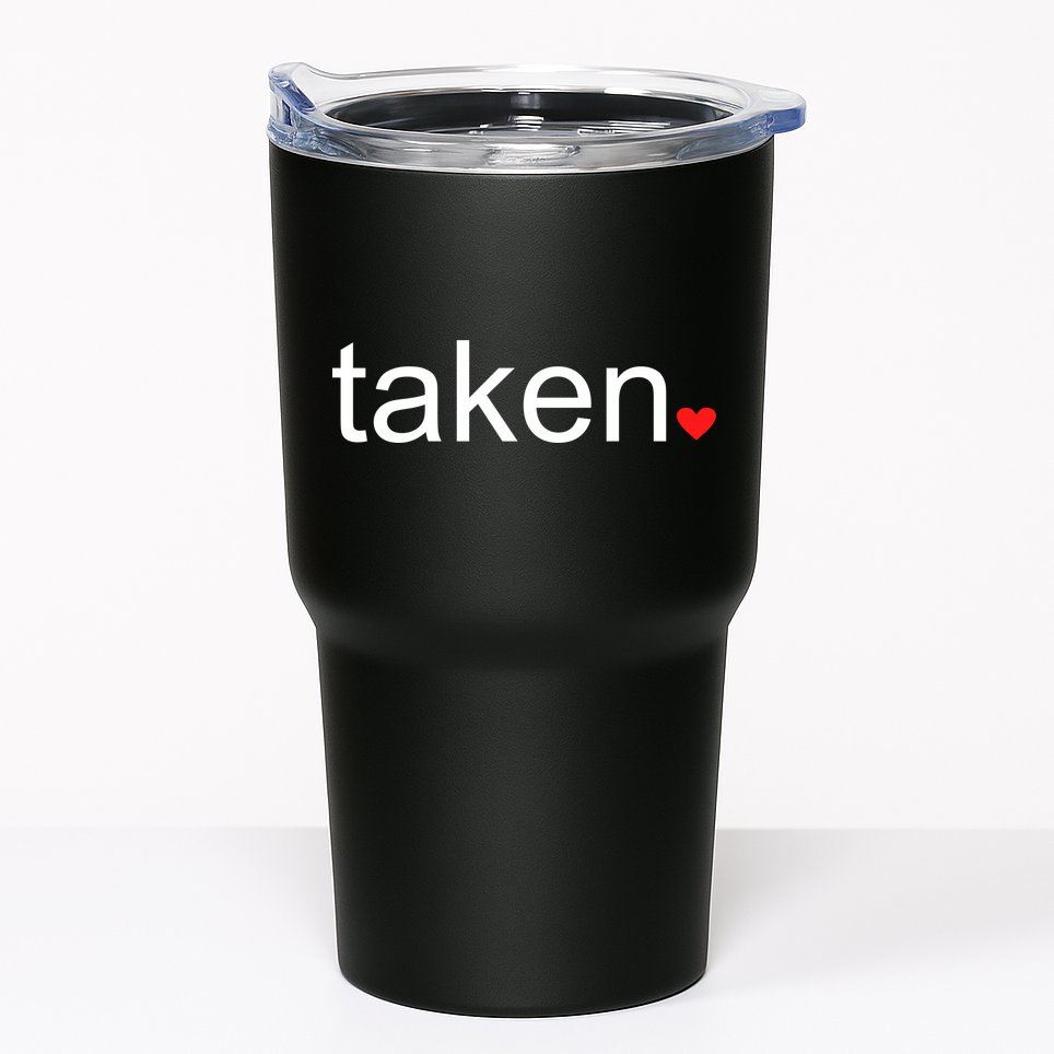 In Love and Taken Great For Valentines Day Tumbler