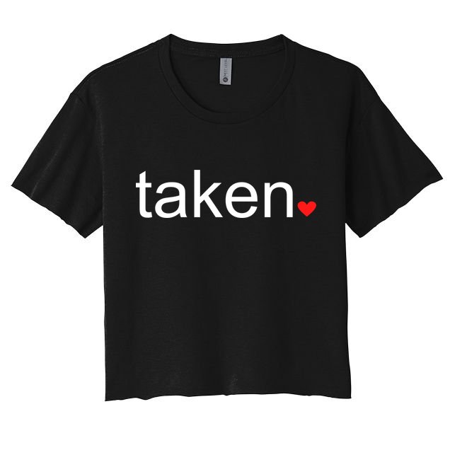 In Love and Taken Great For Valentines Day Crop Top