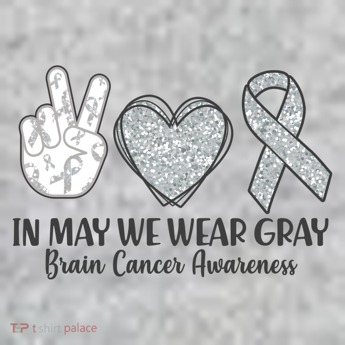In May We Wear Gray Brain Cancer Awareness T-Shirt