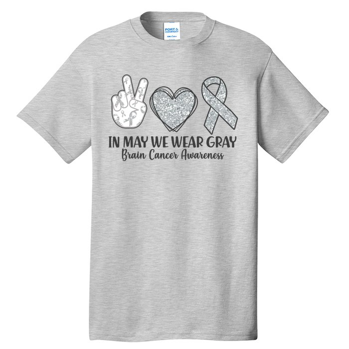 In May We Wear Gray Brain Cancer Awareness Tall T-Shirt