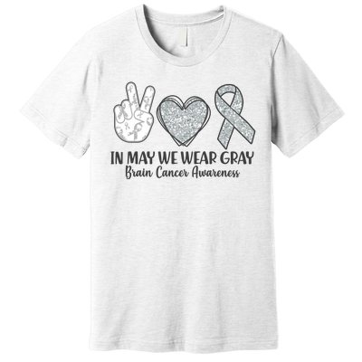 In May We Wear Gray Brain Cancer Awareness Premium T-Shirt