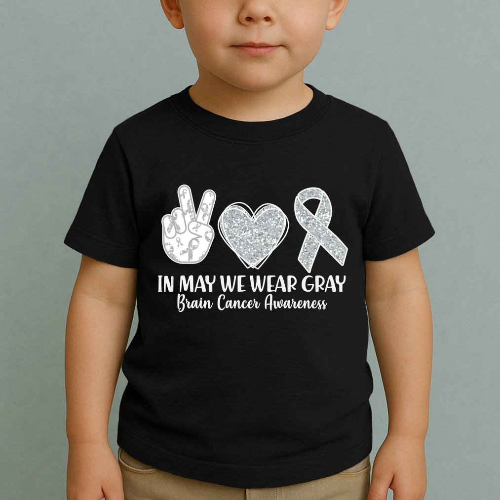 In May We Wear Gray Brain Cancer Awareness Toddler T-Shirt