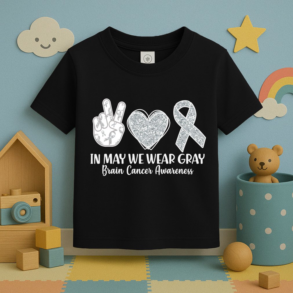 In May We Wear Gray Brain Cancer Awareness Toddler T-Shirt