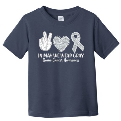 In May We Wear Gray Brain Cancer Awareness Toddler T-Shirt