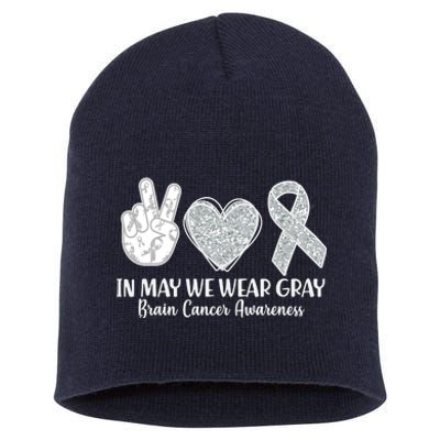 In May We Wear Gray Brain Cancer Awareness Short Acrylic Beanie