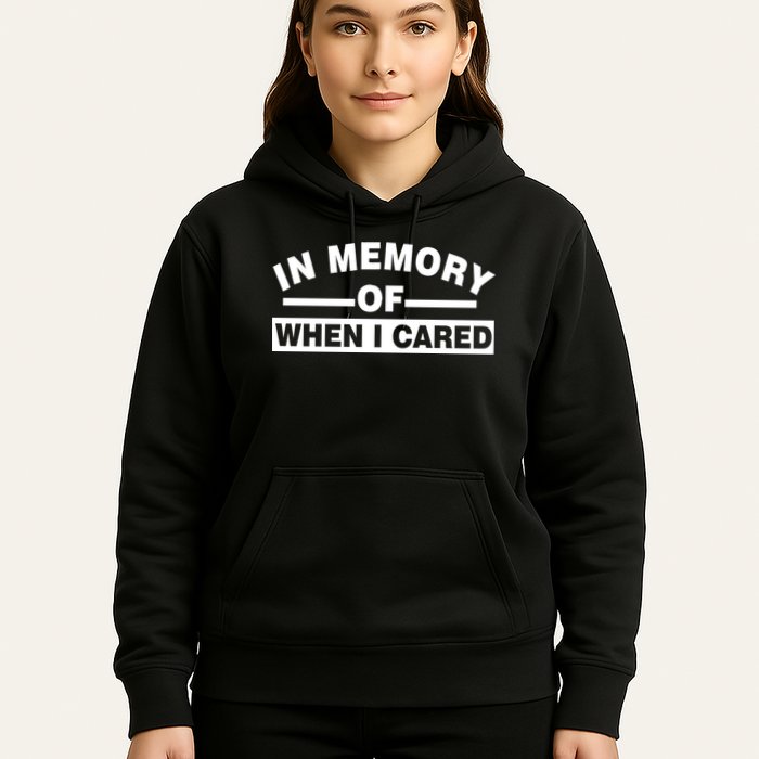 In Memory of When I Cared Hoodie