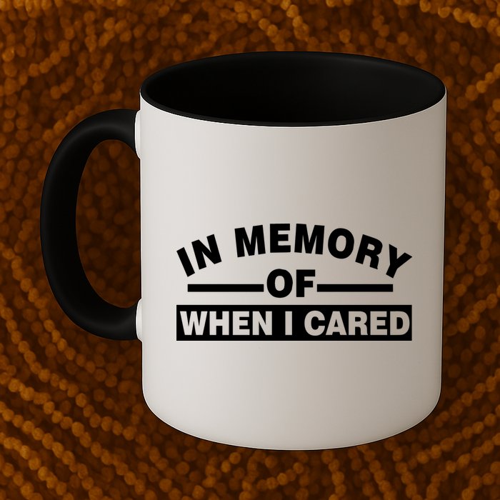 In Memory of When I Cared Mug