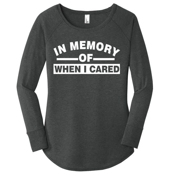 In Memory of When I Cared Women's Perfect Tri Tunic Long Sleeve Shirt