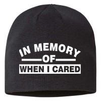 In Memory of When I Cared Sustainable Beanie