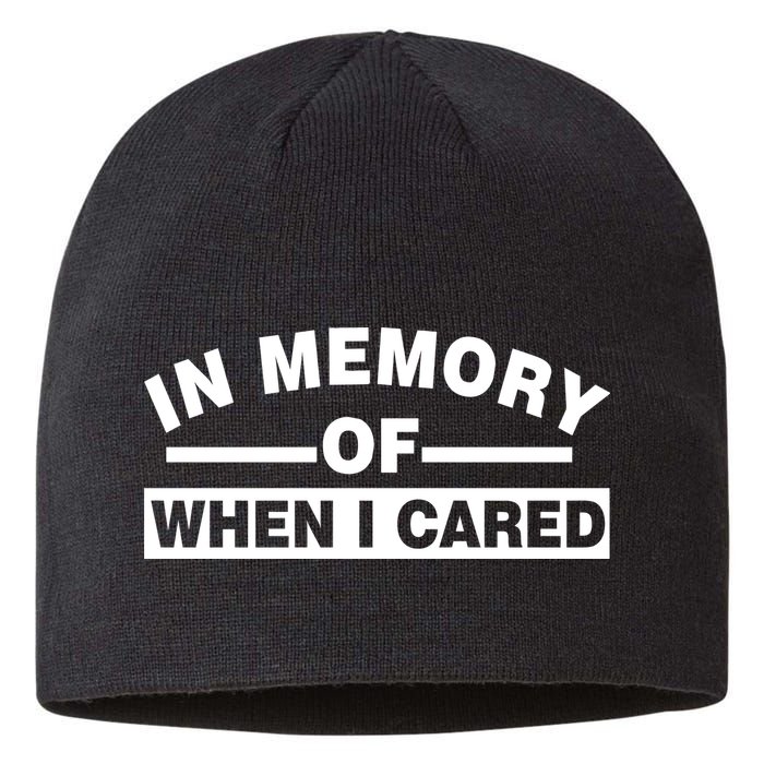 In Memory of When I Cared Sustainable Beanie